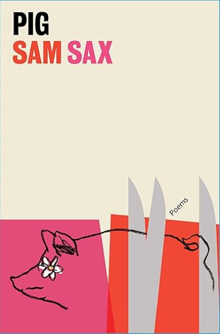 Pig, by sam sax A white, pink, and red book cover for Pig, by sam sax, with a line drawing of a pig