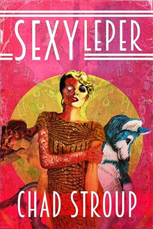 Sexy Leper, by Chad Stroup A pink book cover for Sexy Leper, by Chad Stroup, featuring a person with a dog