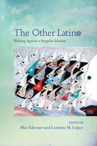 a book cover "The Other Latin@: Writing Against a Singular Identity," co-edited by Blas Falconer, with a colorful, abstractly patterned fish