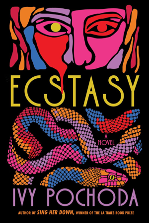 an illustrative book cover, Ecstasy, by Ivy Pochoda, of a person with colorful snakes