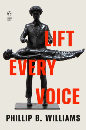 A book cover, Lift Every Voice, by Phillip B. Williams, with red text on white, and an onyx statue of a person levitating another person